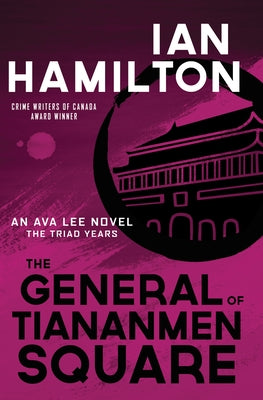 The General of Tiananmen Square: An Ava Lee Novel: The Triad Years by Hamilton, Ian