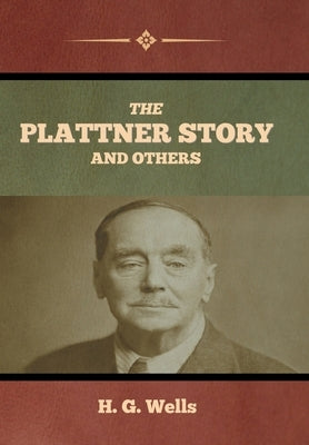 The Plattner Story and Others by Wells, H. G.