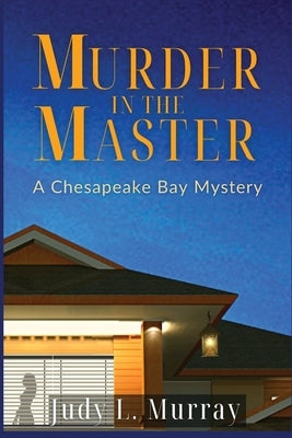 Murder in the Master: A Chesapeake Bay Mystery by Murray, Judy L.