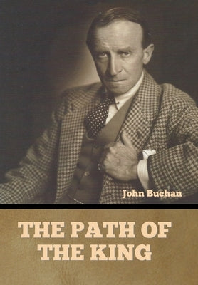 The Path of the King by Buchan, John