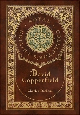 David Copperfield (Royal Collector's Edition) (Case Laminate Hardcover with Jacket) by Dickens, Charles