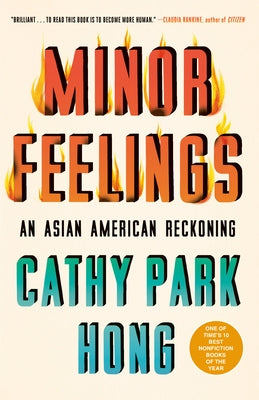 Minor Feelings: An Asian American Reckoning by Hong, Cathy Park