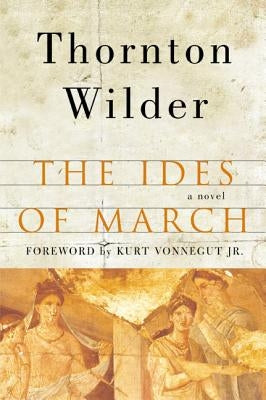 The Ides of March by Wilder, Thornton