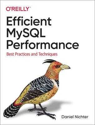 Efficient MySQL Performance: Best Practices and Techniques by Nichter, Daniel