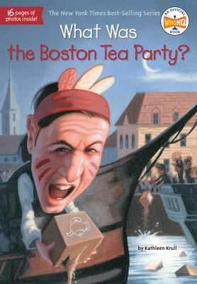 What Was the Boston Tea Party? by Krull, Kathleen