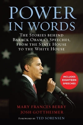 Power in Words: The Stories behind Barack Obama's Speeches, from the State House to the White House by Berry, Mary Frances