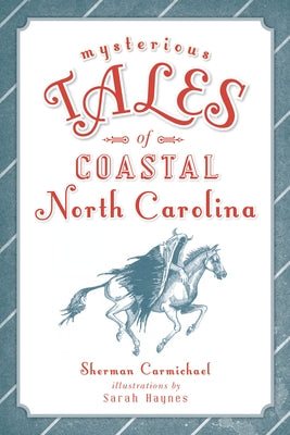 Mysterious Tales of Coastal North Carolina by Carmichael, Sherman