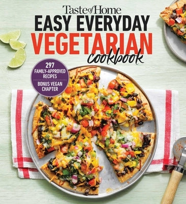 Taste of Home Easy Everyday Vegetarian Cookbook: 297 Fresh, Delicious Meat-Less Recipes for Everyday Meals by Taste of Home