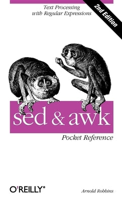 sed and awk Pocket Reference: Text Processing with Regular Expressions by Robbins, Arnold