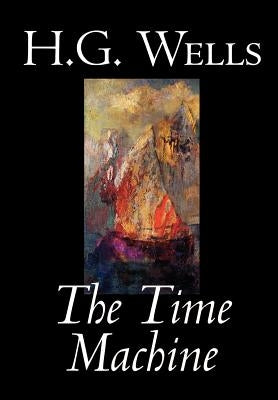 The Time Machine by H. G. Wells, Fiction, Classics by Wells, H. G.