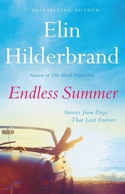 Endless Summer: Stories from Days That Last Forever by Hilderbrand, Elin