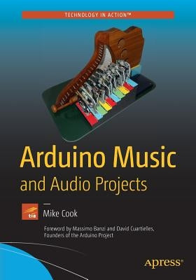 Arduino Music and Audio Projects by Cook, Mike