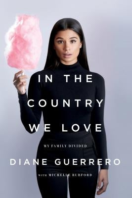 In the Country We Love: My Family Divided (Updated with New Material) by Guerrero, Diane