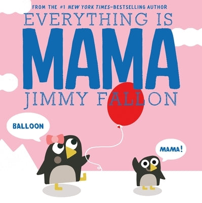 Everything Is Mama by Fallon, Jimmy