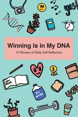 Winning Is in My DNA: 15 Minutes of Daily Self-Reflection by Onye, Sandra