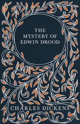 The Mystery of Edwin Drood: With Appreciations and Criticisms By G. K. Chesterton by Dickens, Charles