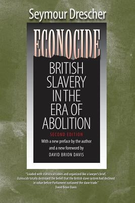 Econocide: British Slavery in the Era of Abolition by Drescher, Seymour