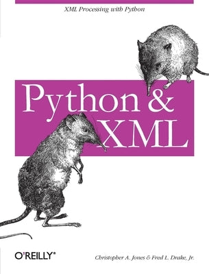 Python & XML: XML Processing with Python by Jones, Christopher