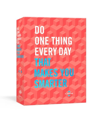 Do One Thing Every Day That Makes You Smarter: A Journal by Rogge, Robie