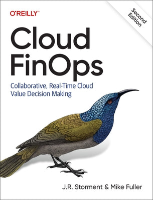 Cloud Finops: Collaborative, Real-Time Cloud Value Decision Making by Storment, J. R.