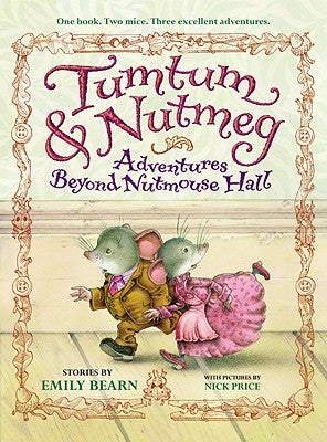 Tumtum & Nutmeg: Adventures Beyond Nutmouse Hall by Bearn, Emily