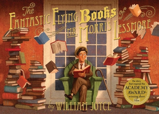 The Fantastic Flying Books of Mr. Morris Lessmore by Joyce, William