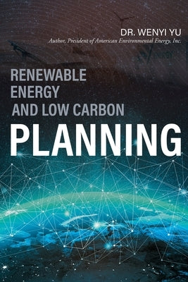 Renewable Energy and Low Carbon Planning by Yu, Wenyi