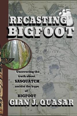 Recasting Bigfoot by Quasar, Gian J.