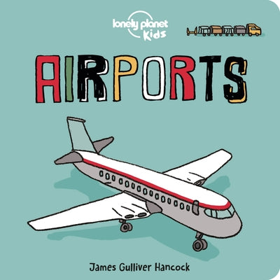 Lonely Planet Kids Airports 1 by Kids, Lonely Planet