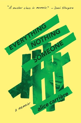 Everything/Nothing/Someone: A Memoir by Alice Carrière