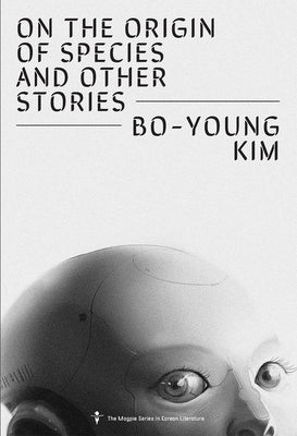 On the Origin of Species and Other Stories by Kim, Bo-Young