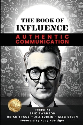 THE BOOK OF INFLUENCE - Authentic Communication by Swanson, Erik