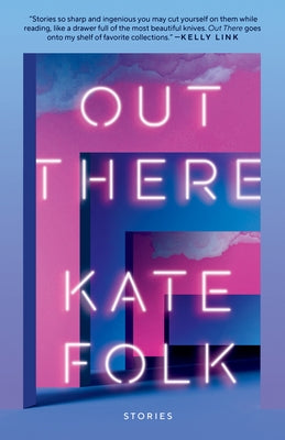 Out There: Stories by Folk, Kate