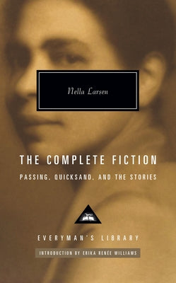 The Complete Fiction of Nella Larsen: Passing, Quicksand, and the Stories by Larsen, Nella