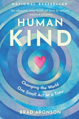 Humankind: Changing the World One Small Act at a Time by Aronson, Brad