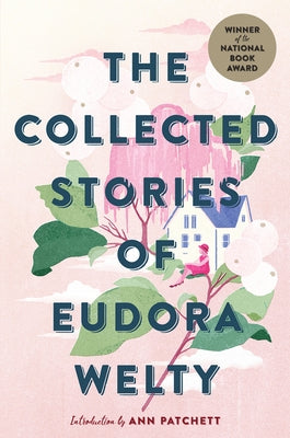 The Collected Stories of Eudora Welty: A National Book Award Winner by Welty, Eudora