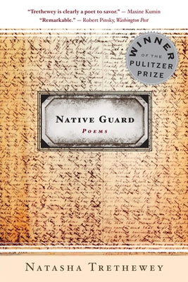 Native Guard: A Pulitzer Prize Winner by Trethewey, Natasha