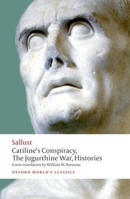 Catiline's Conspiracy, the Jugurthine War, Histories by Sallust