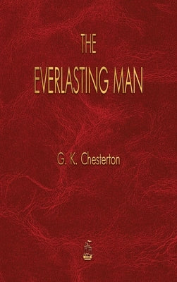 The Everlasting Man by Chesterton, G. K.