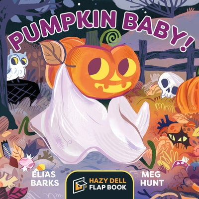 Pumpkin Baby!: A Hazy Dell Flap Book by Barks, Elias