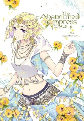 The Abandoned Empress, Vol. 6 (Comic) by Yuna