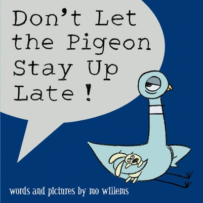 Don't Let the Pigeon Stay Up Late! by Willems, Mo