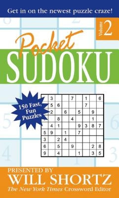 Pocket Sudoku Presented by Will Shortz, Volume 2: 150 Fast, Fun Puzzles by Shortz, Will