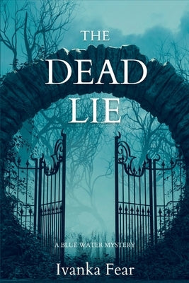 The Dead Lie: A Blue Water Mystery by Fear, Ivanka