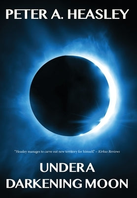 Under a Darkening Moon by Heasley, Peter A.