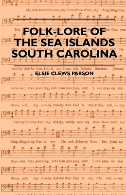 Folk-Lore of the Sea Islands - South Carolina by Parson, Elsie Clews