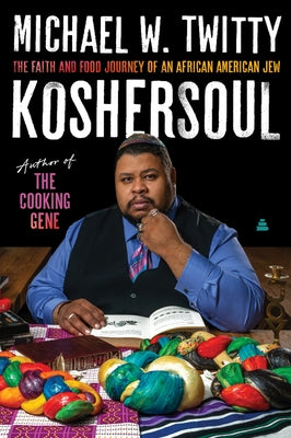 Koshersoul: The Faith and Food Journey of an African American Jew by Twitty, Michael W.