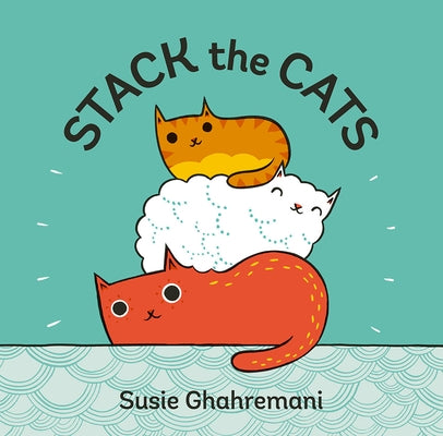 Stack the Cats by Ghahremani, Susie