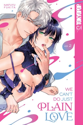 We Can't Do Just Plain Love, Volume 2: She's Got a Fetish, Her Boss Has Low Self-Esteem Volume 2 by Mafuyu Fukita