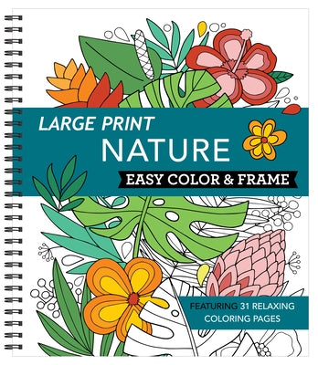 Large Print Easy Color & Frame - Nature (Stress Free Coloring Book) by New Seasons